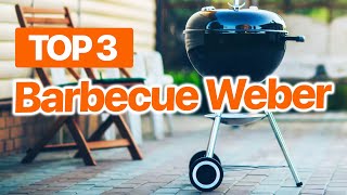 TOP 3  Meilleur BARBECUE à charbon WEBER 2023 🔥 [upl. by Babette303]