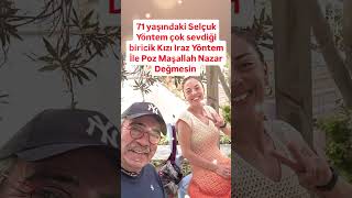 71 YAŞINDAKİ SELÇUK YÖNTEM VE ÇOK SEVDİĞİ KIZI IRAZ YÖNTEM İLE BABA KIZ HATIRASI MAŞALLAH BABA KIZA [upl. by Avilla25]