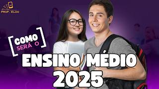 🌟ENSINO MÉDIO 2025  Como Vai Funcionar🎓 [upl. by Adnauqaj]