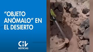 HABRÍA CAÍDO DEL ESPACIO  Investigan “objeto anómalo” en desierto de Antofagasta  CHV Noticias [upl. by Karrie886]