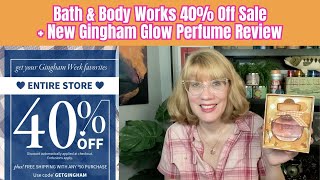 Bath amp Body Works 40 Off Sale  New Gingham Glow Perfume Review [upl. by Canning]