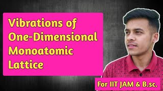 Solid statelec20 Vibrations of one dimensional Monoatomic Lattice for Bsc and Msc [upl. by Rangel]