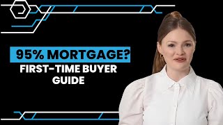 Navigating 95 Mortgages A Guide for FirstTime Buyers [upl. by Einhorn]