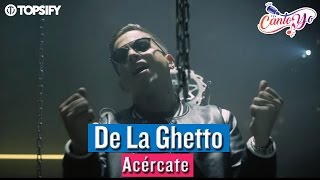 De la Ghetto  Acércate CON LETRA  Cantoyo Karaoke [upl. by Kunkle108]