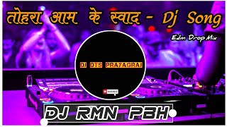 Aam Ke Swad Dj Remix Song  Tohra Aam Ke Swad Khesari  Bhojpuri New Song 2023  Dj RmN Pratapgarh [upl. by Glassco]