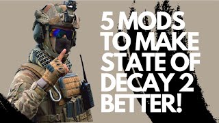 5 Essential Mods To Make State Of Decay 2 even Better [upl. by Shanan967]