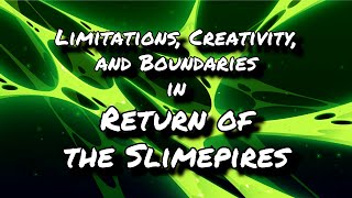 Limitations Creativity and Boundaries in Return of the Slimepires [upl. by Green233]