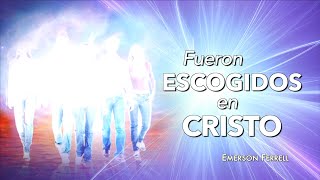 Fueron Escogidos En Cristo  Emerson Ferrell [upl. by Ramu]