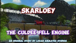 Skarloey The Culdee Fell Engine  Logan Animates Studios [upl. by Elleryt219]