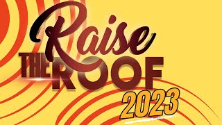 Raise The Roof 2023 [upl. by Blasius268]