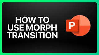 How To Use Morph Transition In PowerPoint Tutorial [upl. by Erdnoed]