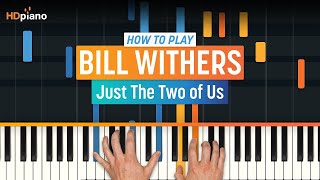 How to Play quotJust the Two of Usquot by Bill Withers  HDpiano Part 1 Piano Tutorial [upl. by Regdirb]