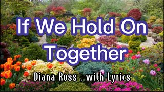 If We Hold On Together  song by Diana Ross with Lyrics [upl. by Adim652]