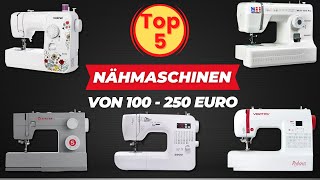 Die 5 Besten Nähmaschinen von 100 bis 250 Euro [upl. by Atinhoj]