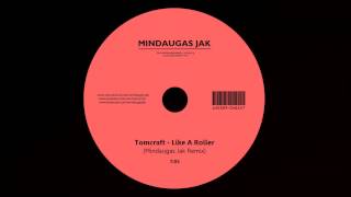 Tomcraft  Like A Roller Mindaugas Jak Remix [upl. by Baptlsta348]