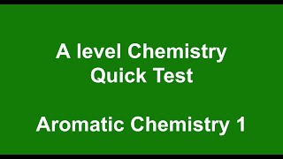 A level Chemistry Quick Test  Aromatic Chemistry 1 [upl. by Ennyrb]