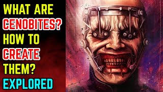 What Is A Cenobite How To Create A Cenobite And How To Kill A Cenobite  Hellraiser Lore Explored [upl. by Nerita]