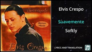 Elvis Crespo  Suavemente Lyrics English Translation  Dual Lyrics English and Spanish  Subtitles [upl. by Eidahs]