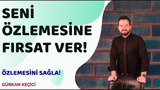 SENİ ÖZLEMESİNE FIRSAT VER ÖZLEMESİNİ SAĞLA [upl. by Malik852]