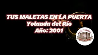 YOLANDA DEL RÍO  TUS MALETAS EN LA PUERTA Letra [upl. by Eanerb]