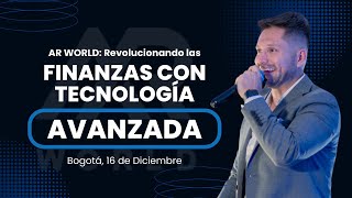 AR WORLD Revolucionando las Finanzas con Tecnología Avanzada  Evento en Bogotá 16 de diciembre [upl. by Dustie]