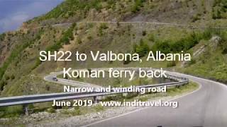 SH22 to Valbona Albania and Ferry on Lake Koman [upl. by Neilla]