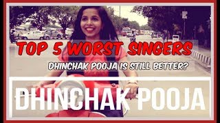 Top 5 Worst Singers Dhinchak Pooja is better [upl. by Wittie213]