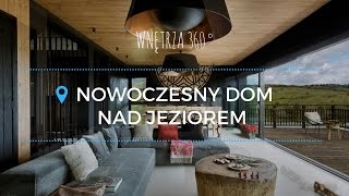 Aranżacja nowoczesnego wnętrza domu nad jeziorem projekt wnętrz architekt [upl. by Yclehc]