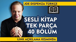 Joe Dispenza  Sesli Kitap  Tek Parça  40 Bölüm  EKitap [upl. by Aneej]