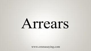 How To Say Arrears [upl. by Domash]