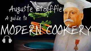 Le Guide Culinaire Modern Cookery Part I by Auguste Escoffier  audiobook [upl. by Ynhoj]