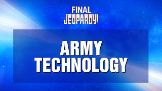 Army Technology  Final Jeopardy  JEOPARDY [upl. by Gothurd]