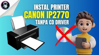 🔴 Cara Install Driver Printer Canon IP2770 Tanpa CD Driver [upl. by Moishe]