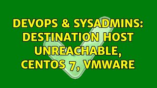 DevOps amp SysAdmins Destination Host Unreachable Centos 7 Vmware [upl. by Dagley]