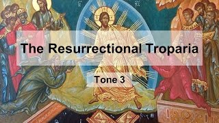 Resurrectional Troparion Tone 3 [upl. by Barnabas]