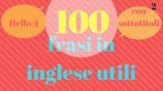 Corso di inglese  Impara linglese con 100 frasi inglesi utili e comuni [upl. by Bunde]