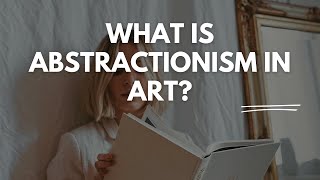 What Is Abstractionism In Art [upl. by Nesral]