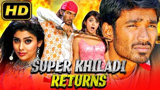 Super Khiladi Returns HD Dhanush Blockbuster Hindi Dubbed Movie  Shriya Saran Prakash Raj [upl. by Rihat181]