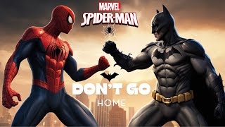 SPIDERMAN DONT GO HOME BATMAN GOT ANNOYED BY HIS SON SPIDERMAN SHORT MOVIE [upl. by Schroder]