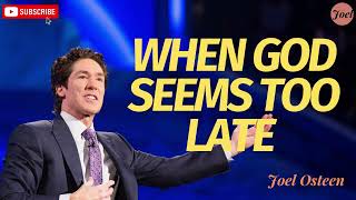 When God Seems Too Late Joel Osteen 2024 [upl. by Gove]