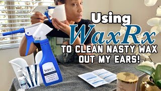 USING WAX RX TO CLEAN NASTY WAX OUT MY EARS  Zshakira [upl. by Adnaerb680]