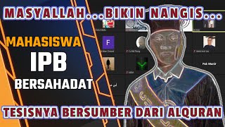 Mahasiswa IPB Bersyahadat Karena Tesisnya Bersumber Dari Alquran [upl. by Aicenra]