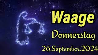 WAAGE Horoskop heute Donnerstag 26 SEPTEMBER 2024 ♎ [upl. by Sacci348]