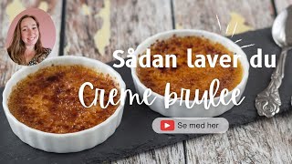 Crème brûlée  sådan laver du den populære dessert [upl. by Zitvaa]