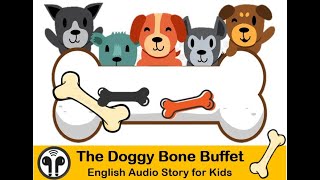 Kids Story  The Doggy Bone Buffet english childrenstories shortstoriesforkids audiolibrary [upl. by Leitman]