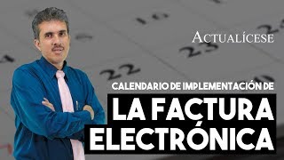 Calendario de implementación de la factura electrónica [upl. by Adnavoj]