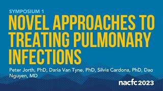 NACFC 2023  S01 Novel Approaches to Treating Pulmonary Infections [upl. by Niltiac]