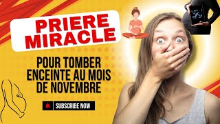 PRIERE MIRACLE POUR TOMBER ENCEINTE AU MOIS DE NOVEMBRE priere amen Dieu miracle [upl. by Iohk725]