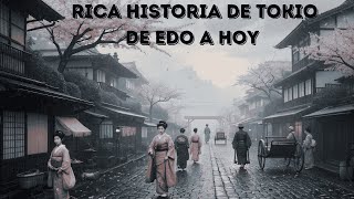 La Rica Hisroria de Tokio de Edo a Hoy [upl. by Thomajan]