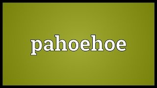 Pahoehoe Meaning [upl. by Dnomad61]